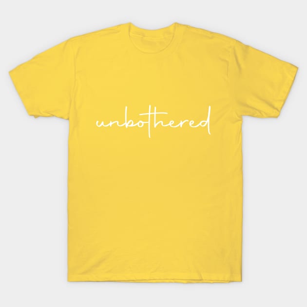 Unbothered Tee T-Shirt by LittleMissy